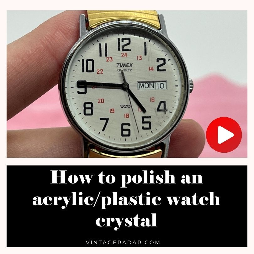 How to polish an acrylic/plastic watch crystal Vintage Radar