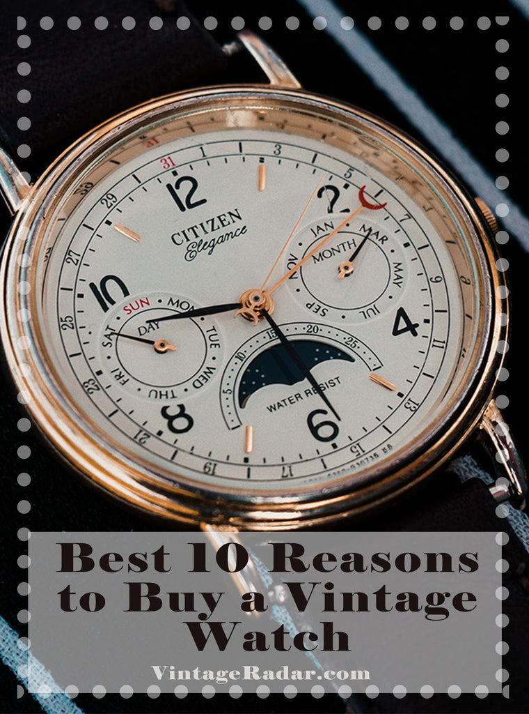 10 meilleures raisons pour lesquelles vous devriez acheter un vintage montre