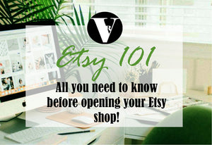 Etsy Shop 101 - Things you need to know before opening an Etsy Store!